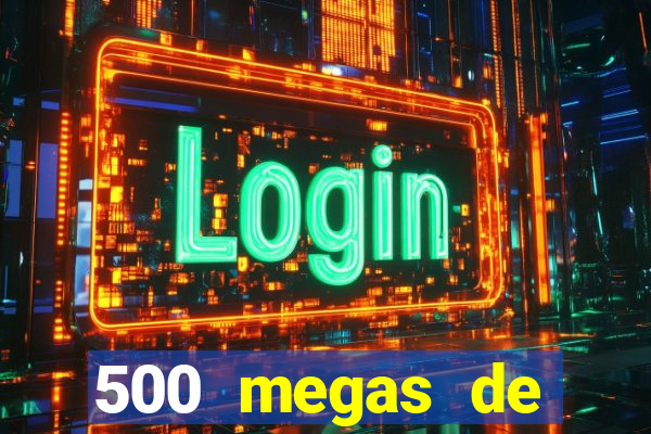 500 megas de internet equivale a quantos gigas