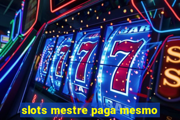 slots mestre paga mesmo