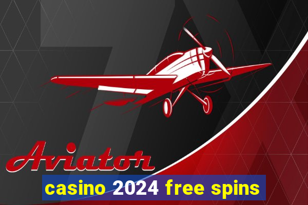 casino 2024 free spins