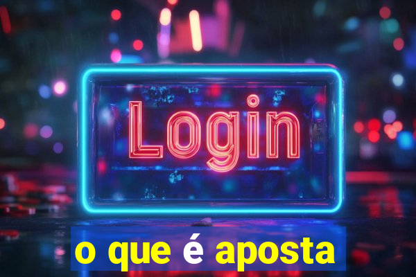 o que é aposta