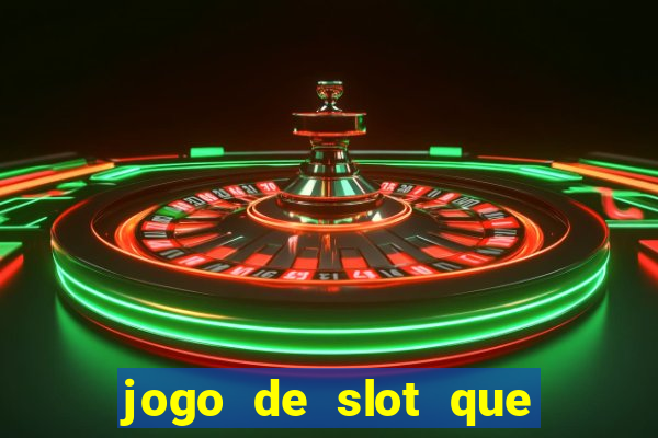 jogo de slot que ganha dinheiro de verdade