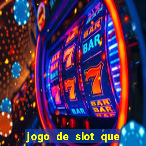 jogo de slot que ganha dinheiro de verdade