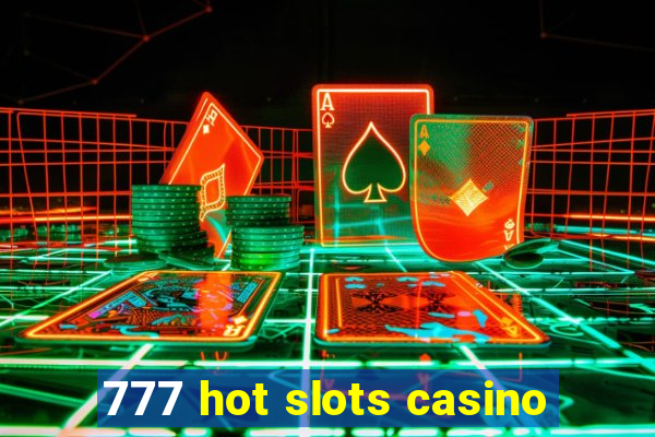 777 hot slots casino