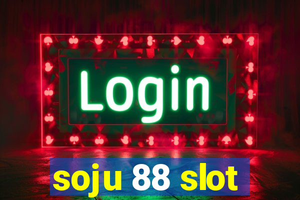 soju 88 slot