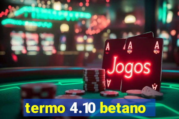 termo 4.10 betano