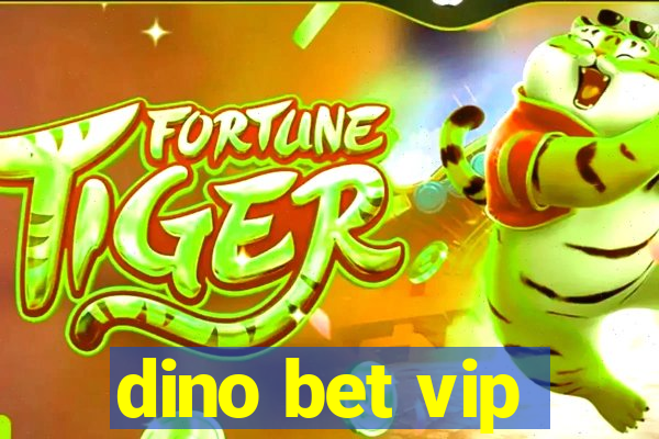 dino bet vip