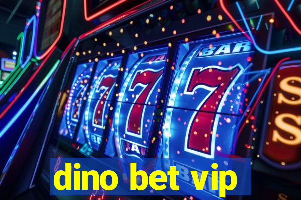 dino bet vip