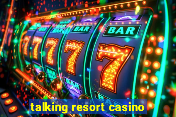 talking resort casino