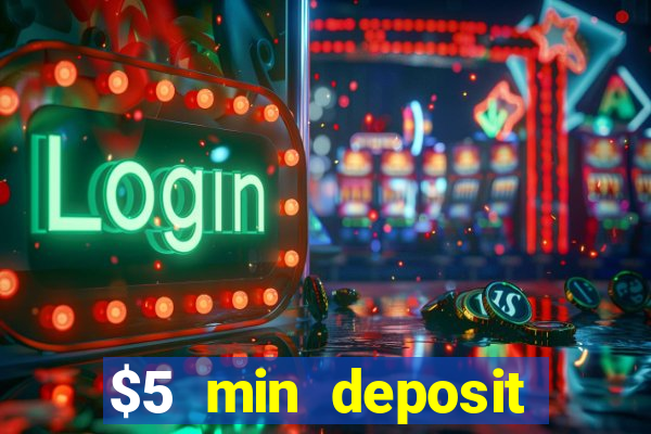 $5 min deposit online casino