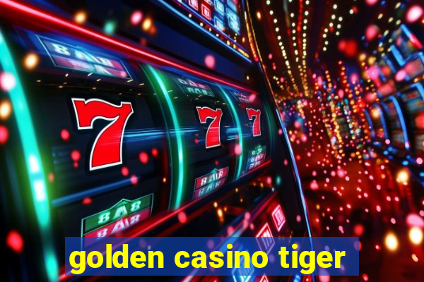 golden casino tiger