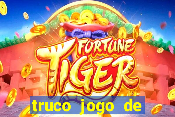 truco jogo de ganhar dinheiro