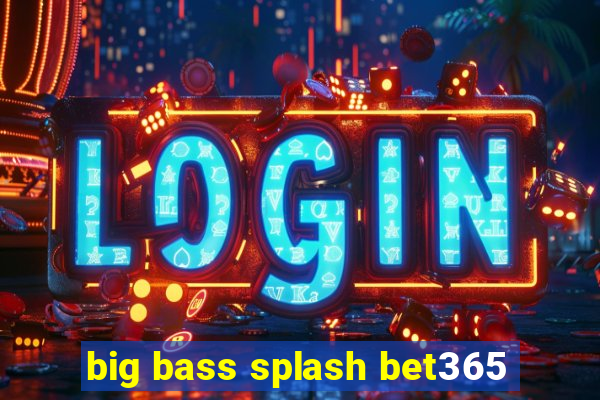 big bass splash bet365