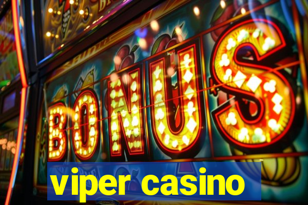 viper casino