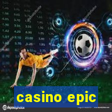 casino epic