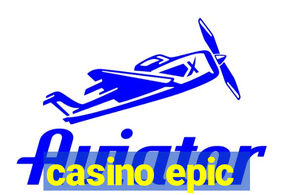 casino epic