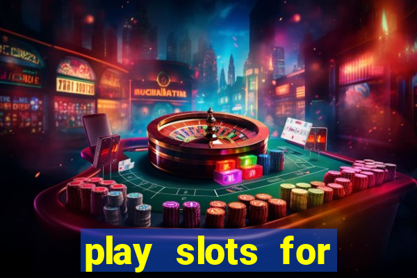 play slots for free no downloads