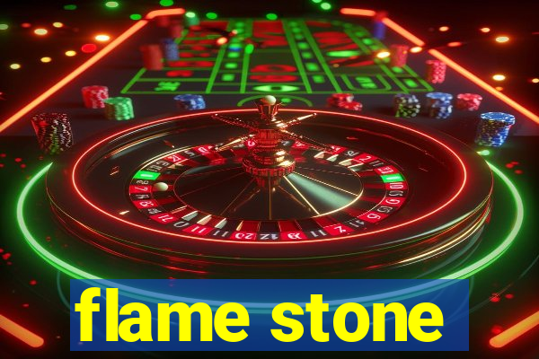 flame stone