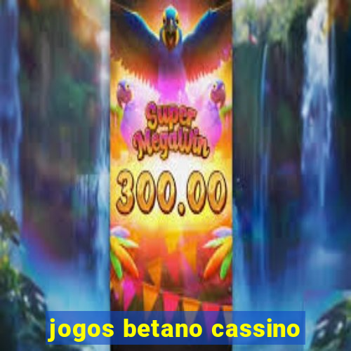 jogos betano cassino