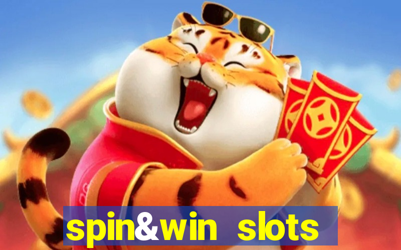 spin&win slots casino games