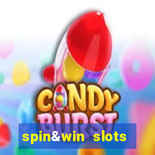 spin&win slots casino games