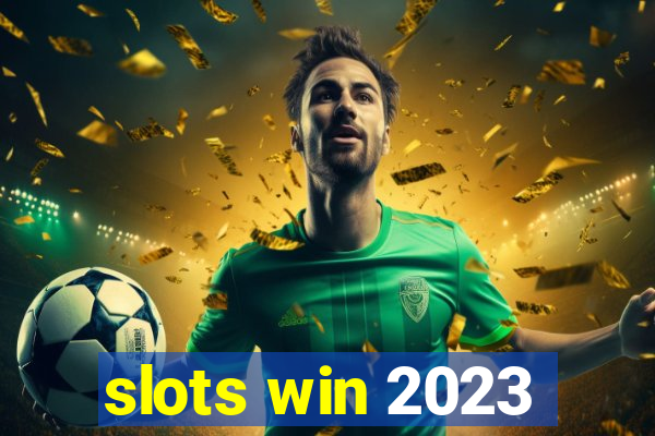 slots win 2023