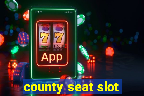 county seat slot