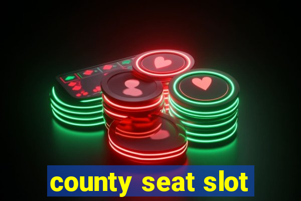 county seat slot