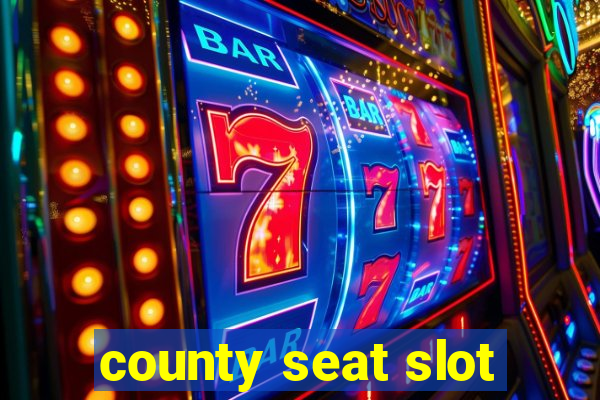 county seat slot