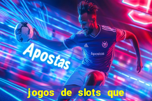 jogos de slots que pagam dinheiro de verdade