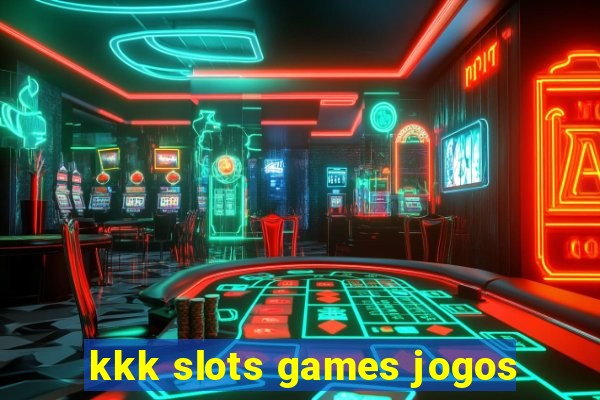 kkk slots games jogos