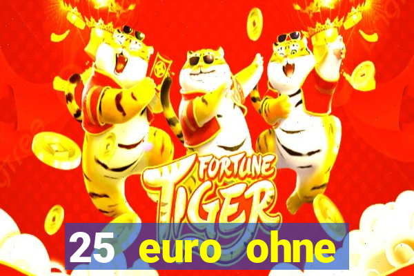 25 euro ohne einzahlung casino