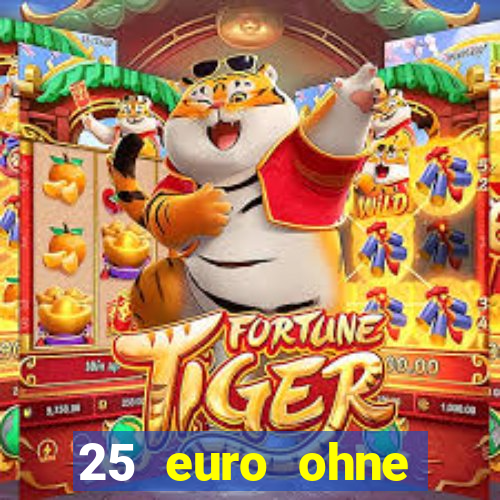 25 euro ohne einzahlung casino