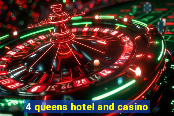 4 queens hotel and casino