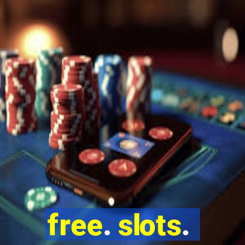 free. slots.