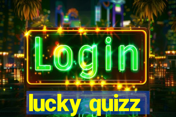 lucky quizz