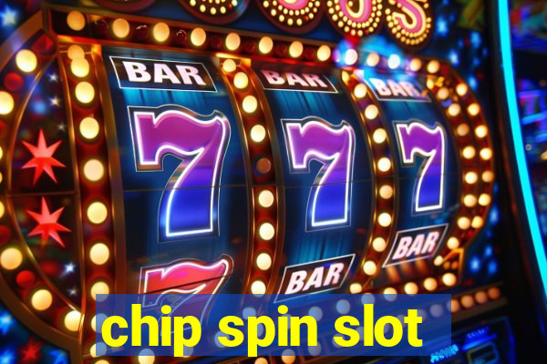 chip spin slot