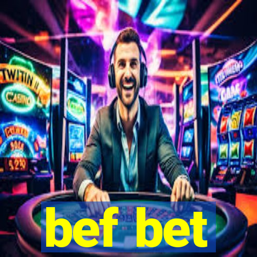 bef bet