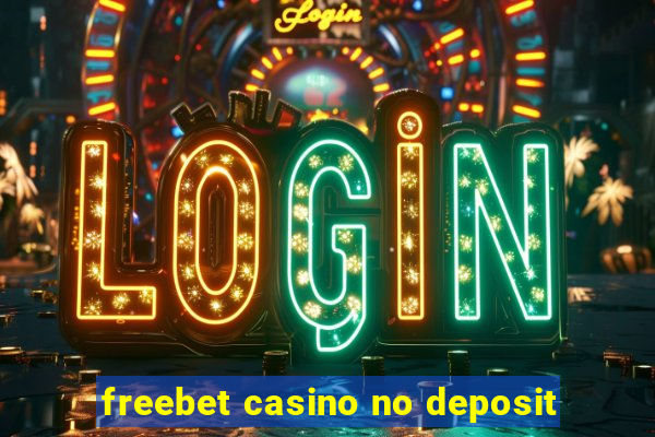 freebet casino no deposit