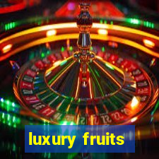 luxury fruits