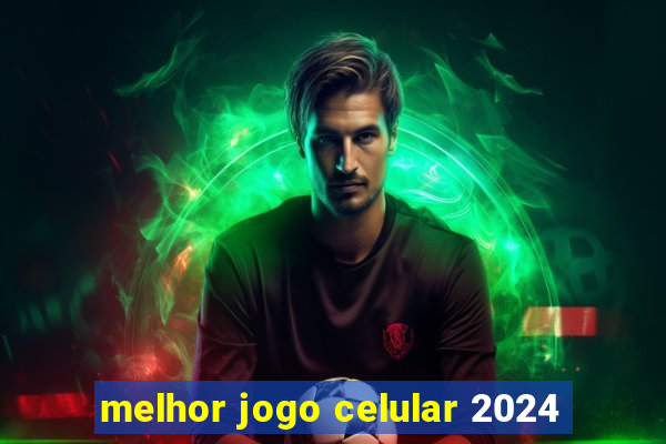 melhor jogo celular 2024