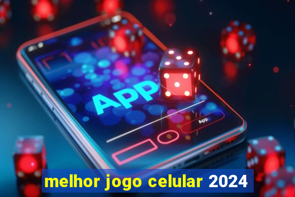 melhor jogo celular 2024