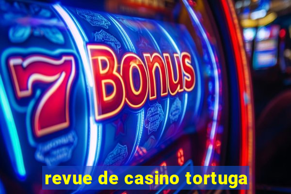 revue de casino tortuga