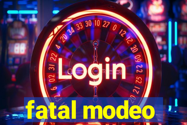 fatal modeo