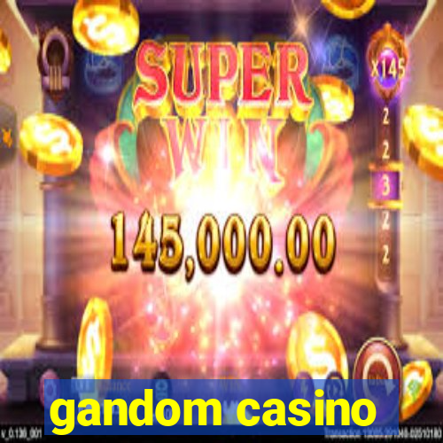 gandom casino