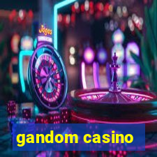 gandom casino