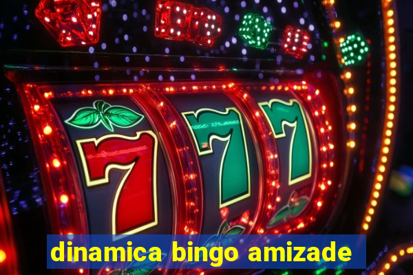 dinamica bingo amizade