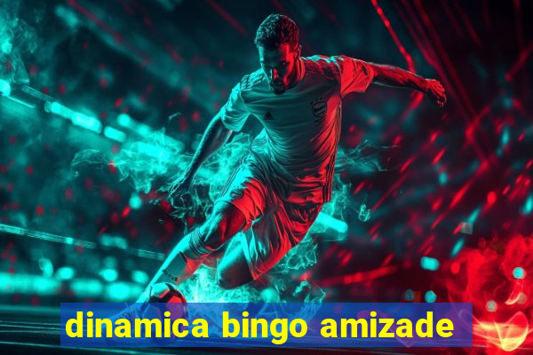 dinamica bingo amizade