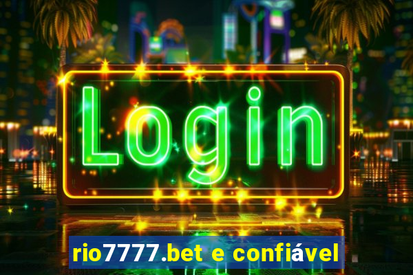 rio7777.bet e confiável