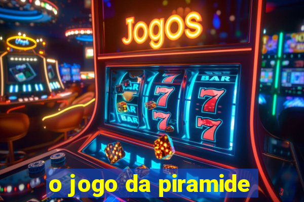 o jogo da piramide