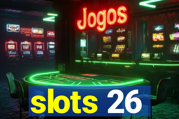 slots 26